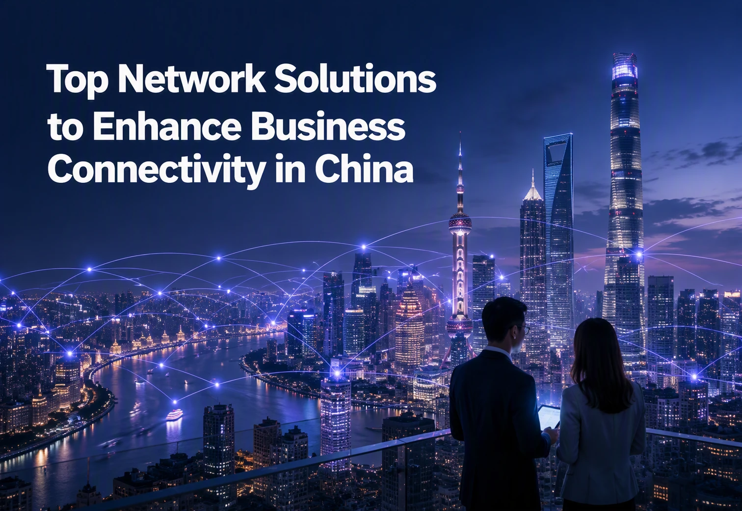Two businesspeople overlook a lit city skyline at night with digital network lines, and text about network solutions for business connectivity in China.